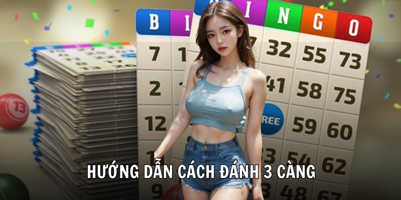 Hướng dẫn cách đánh 3 càng